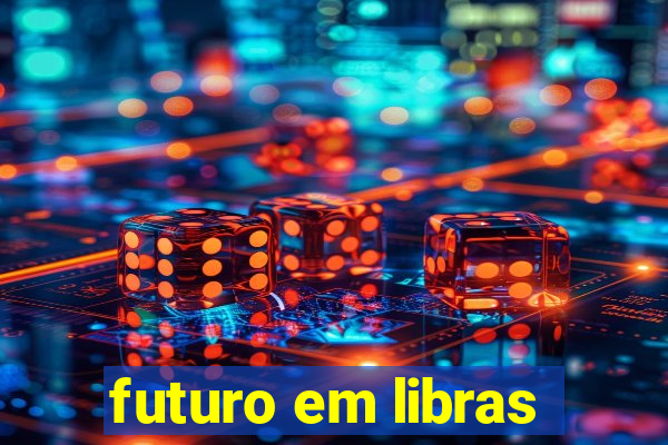 futuro em libras